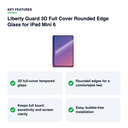 Key features – Liberty Guard 3D Full Cover Clear Rounded Edge for iPad Mini 6