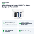 Key features – AT Anti-Bacterial Impact Shield Pro Glass+ Bumper for Apple Watch