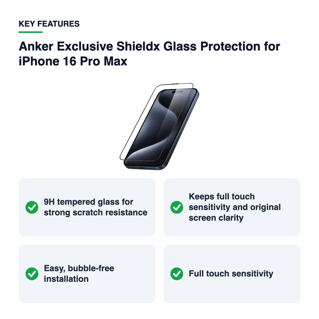 Key features – Anker Exclusive Shieldx Glass Protection for iPhone 16 Pro Max