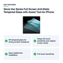 Key features – Devia Van Series Full Screen Anti-Static Tempered Glass with Assist Tool for iPh
